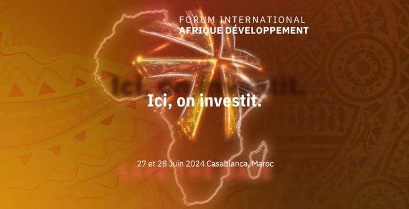 Attijariwafa bank organise le Forum International Afrique Développement 2024 à Casablanca