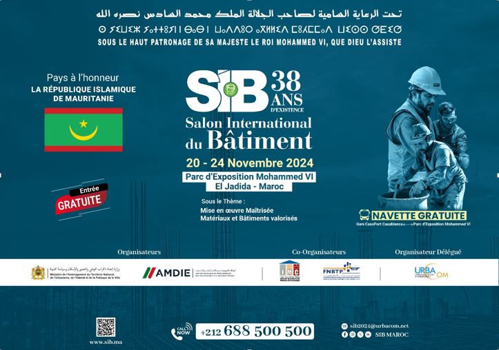 19ème EDITION DU SALON INTERNATIONAL DU BATIMENT Sous le thème : “Mise en œuvre maîtrisée, Matériaux et Bâtiments valorisés” Du 20 au 24 novembre 2024 au Parc d'Exposition Mohammed VI - El Jadida