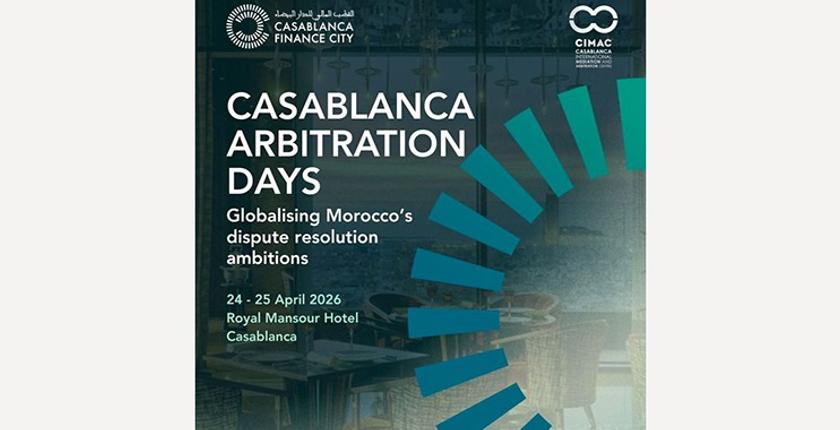 Casablanca accueille une nouvelle édition des Arbitration Days dédiée à l’excellence juridique